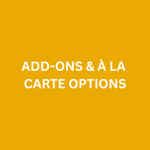 ADD-ONS & À LA CARTE OPTIONS